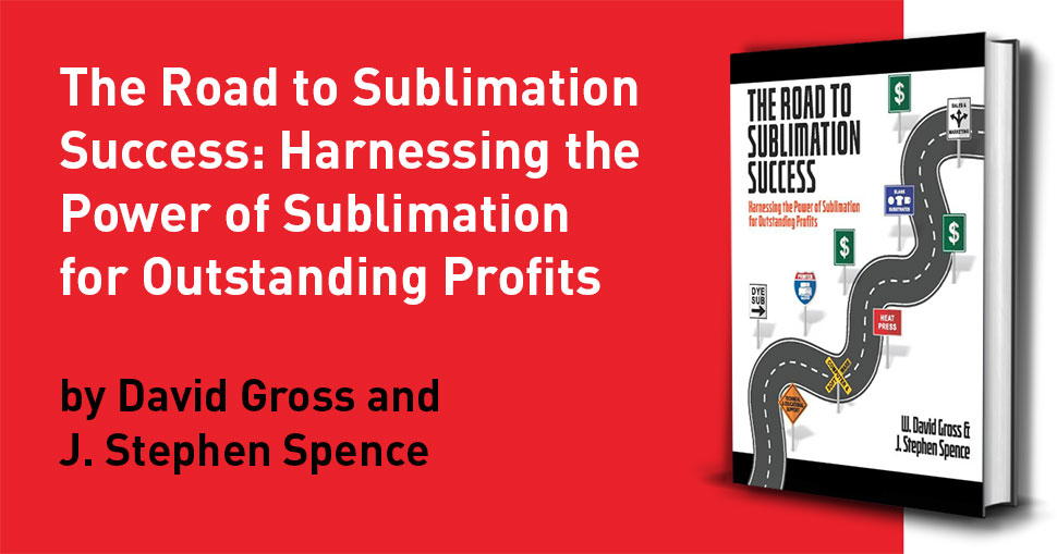 This 290-page handbook of how to achieve continuing profits in the sublimation business is a must read from two of the industry’s founders and experts.
